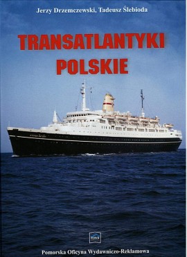 Tadeusz Ślebioda i Jerzy Drzemczewski "Transatlantyki Polskie"
