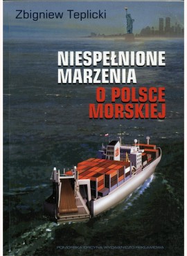 Niespełnione Marzenia o Polsce Morskiej